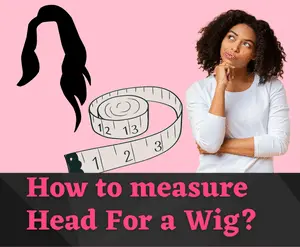 How to measure Head For Wig, Expert guides
