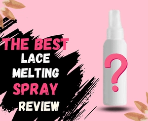 THE BEST lace melting spray review