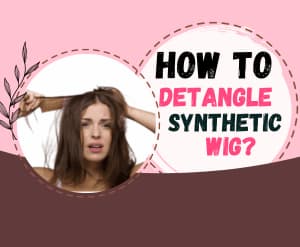 how to detangle synthetic wig detail guide